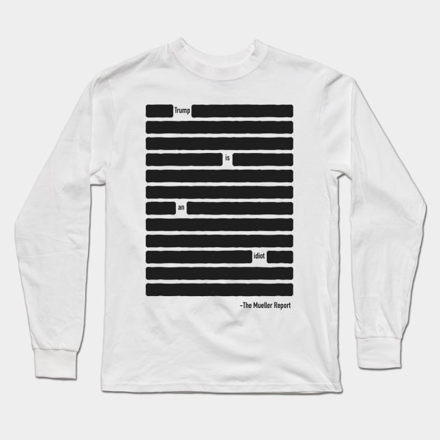 Trump Is An Idiot - Redacted Long Sleeve T-Shirt by My Geeky Tees - T-Shirt Designs